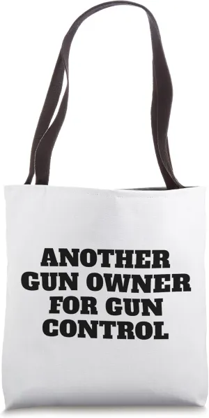 Another Gun Owner For Gun Control 2nd Amendment Reform Tote Bag