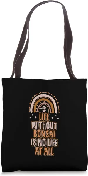 Life Without Bonsai Is No Life At All Bohemian Rainbow Tote Bag
