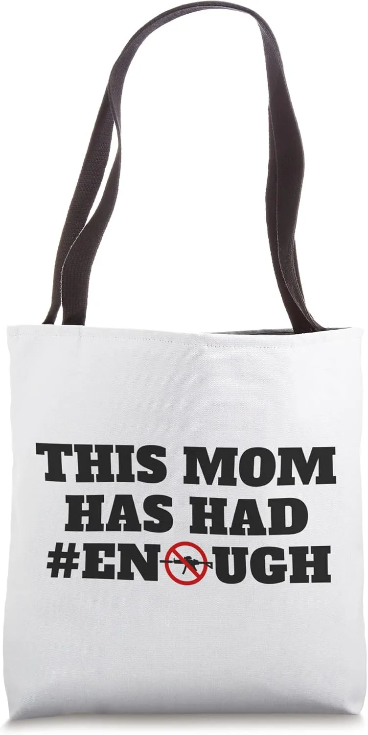 This Mom Has Had Enough Support Gun Control Reform Protest Tote Bag