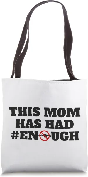 This Mom Has Had Enough Support Gun Control Reform Protest Tote Bag